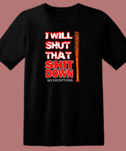 I Will Shut That Shit Down 80s T Shirt 1