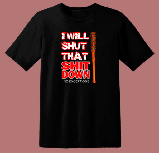 I Will Shut That Shit Down 80s T Shirt