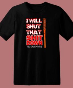 I Will Shut That Shit Down 80s T Shirt 1 I Will Shut That Shit Down 80s T Shirt 2