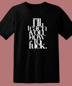 I Will Teach You How To Fuck Madonna T Shirt Style
