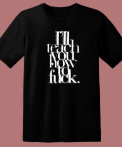 I Will Teach You How To Fuck Madonna T Shirt Style