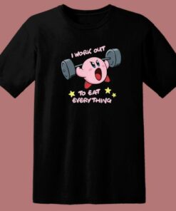 I Work Out To Eat Everyting T Shirt Style