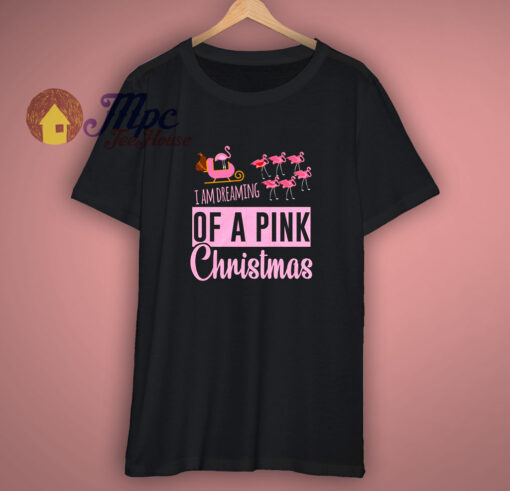 Iam Dreaming Of a Pink Christmas T Shirt