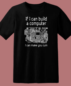 If I Can Build A Computer T Shirt Style 1