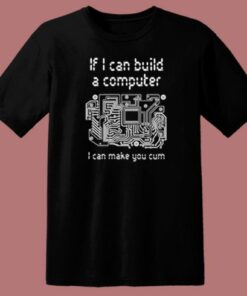 If I Can Build A Computer T Shirt Style 2