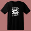 If There Was A Problem Yo 80s T Shirt