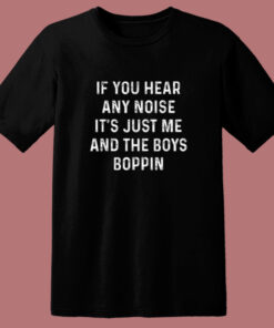 If You Hear Any Noise T Shirt Style