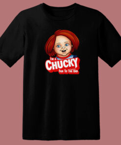 Im A Chucky Fan To The End T Shirt Style