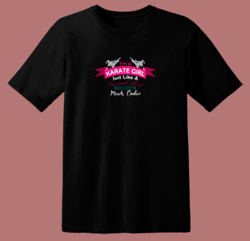 I’m A Karate Girl Just Like A Normal Girl Except Much Cooler 80s T Shirt