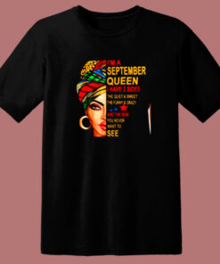 I’m A September Queen I Have 3 Sides The Quite Sweet Crazy Melanin Women 80s T Shirt