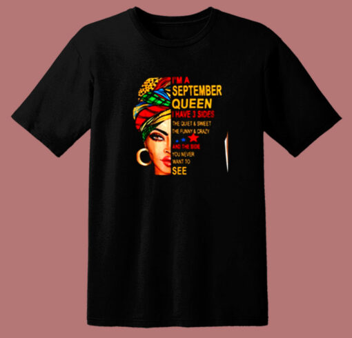 I’m A September Queen I Have 3 Sides The Quite Sweet Crazy Melanin Women 80s T Shirt