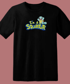 Im A Squirter Funny T Shirt Style