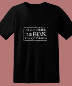 I’m An Inside The Box Type Of Thinker 80s T Shirt