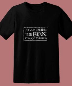 I’m An Inside The Box Type Of Thinker 80s T Shirt
