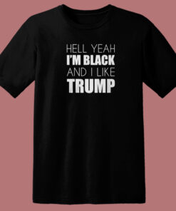 Im Black And I Like Trump T Shirt Style
