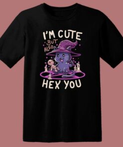Im Cute But Also Hex You T Shirt Style