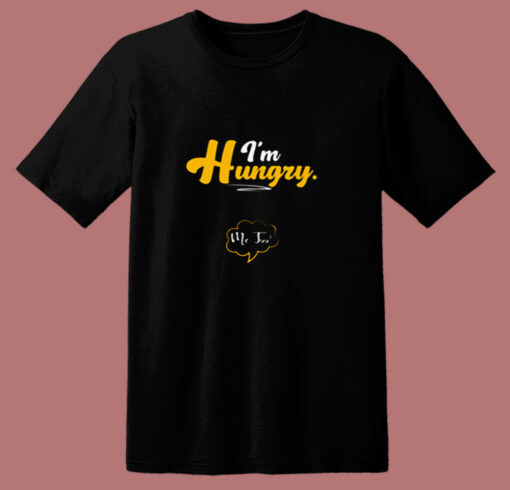 I’m Hungry Pregnancy Maternity Quotes Sayings 80s T Shirt