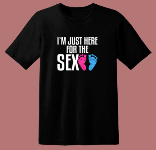 I’m Just Here For The Sex 80s T Shirt