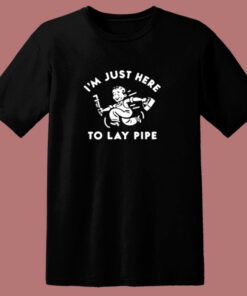 I’m Just Here To Lay Pip 80s T Shirt
