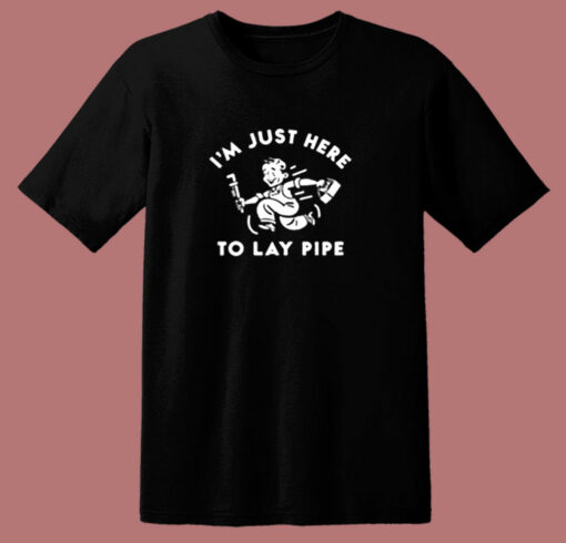 I’m Just Here To Lay Pip 80s T Shirt