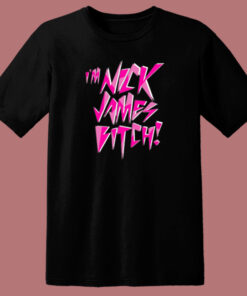 Im Nick James Bitch T Shirt Style Im Nick James Bitch T Shirt Style