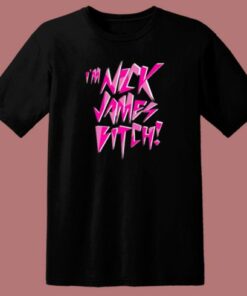 Im Nick James Bitch T Shirt Style