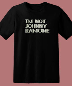 Im Not Johnny Ramones 80s T Shirt Style Im Not Johnny Ramones 80s T Shirt Style