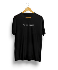 I’m Not Rapper T Shirt Unisex