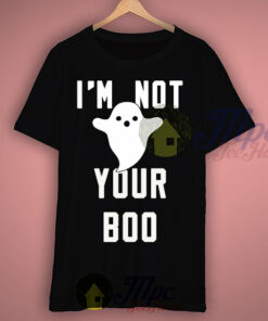 I’m Not Your Ghostbusters Boo T Shirt