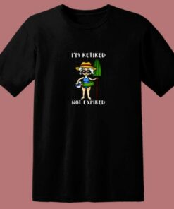 I’m Retired Not Expired 80s T Shirt