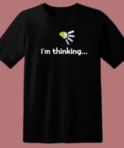 Im Thinking Graphic T Shirt Style Im Thinking Graphic T Shirt Style