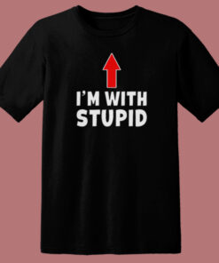 Im With Stupid Up Arrow T Shirt Style Im With Stupid Up Arrow T Shirt Style