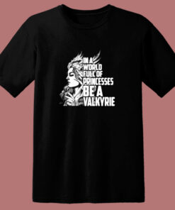 In A World Full Of Princesses Be A Valkyrie 80s T Shirt 1