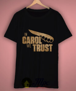 In Carol Walking Dead We Trust T Shirt