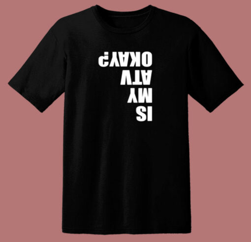 Is My Atv Okay Funny Atv 80s T Shirt