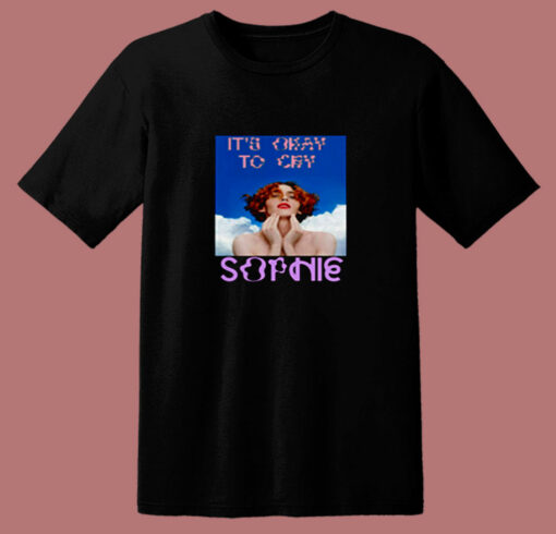 It’s Okay To Cry Sophie Rest In Peace 80s T Shirt