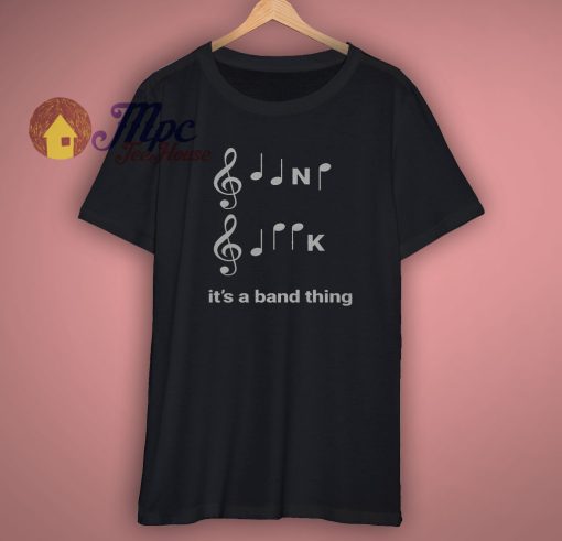 Its A Band Thing Shirt