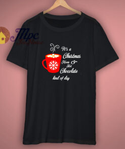 Its A Christmas Movie And Hot Chocolate T Shirt 1