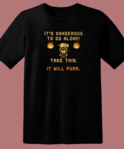 Its Dangerous To Do Alone T Shirt Style