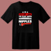 It’s My Job To Play With Nipples 80s T Shirt