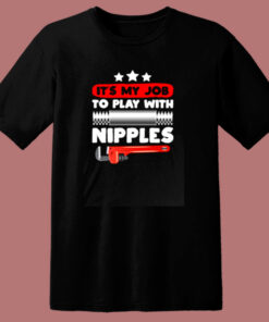 Its My Job To Play With Nipples 80s T Shirt 1