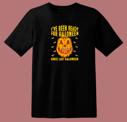 I’ve Been Ready For Halloween 80s T Shirt