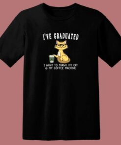 I’ve Graduated I Want To Thank My Cat And My Coffee Machine 80s T Shirt