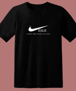 Jesus Just Believe In Him 80s T Shirt 1