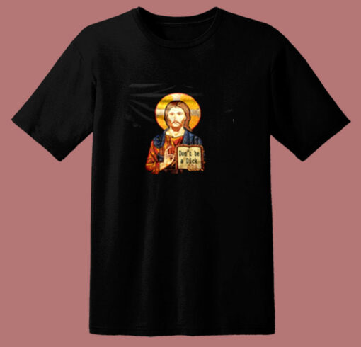 Jesus Says Don’t Be A Dick Christmas 80s T Shirt
