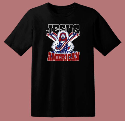 Jesus Was An American T Shirt Style