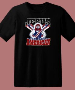 Jesus Was An American T Shirt Style