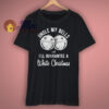 Jingle My Bells Guarantee A White Christmas T Shirt
