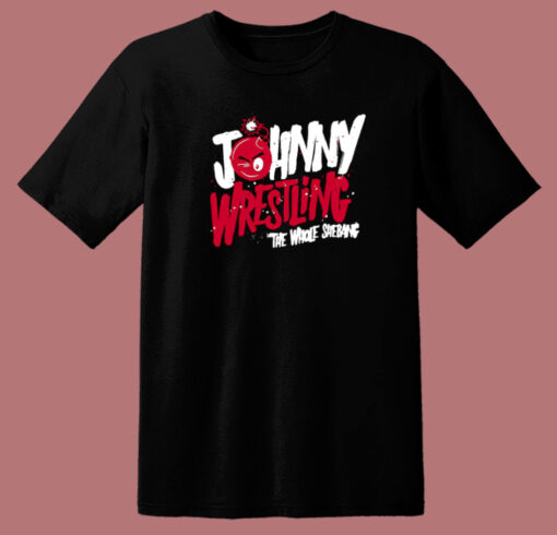 Johnny Wrestling The Whole Shebang T Shirt Style