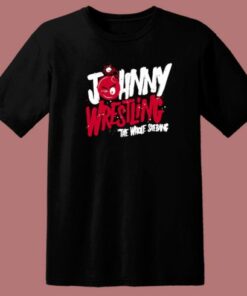 Johnny Wrestling The Whole Shebang T Shirt Style 1 Johnny Wrestling The Whole Shebang T Shirt Style 2